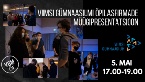 Read more about the article Viimsi Gümnaasiumi õpilasfirmade müügipresentatsioon 5. mail kl 17.00